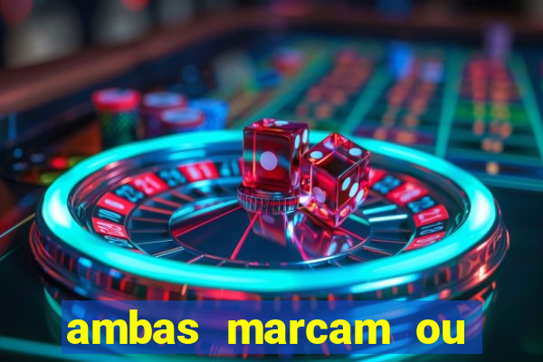 ambas marcam ou mais de 2.5 bet365